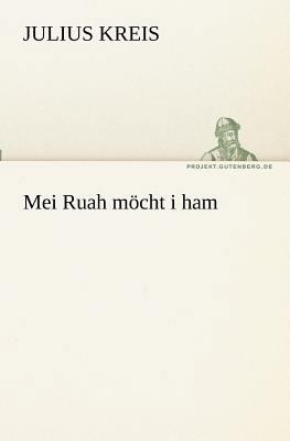 Mei Ruah möcht i ham [German] 384240865X Book Cover