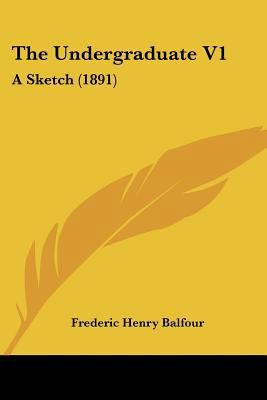 The Undergraduate V1: A Sketch (1891) 1120766907 Book Cover