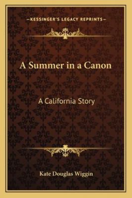 A Summer in a Canon: A California Story 1162772697 Book Cover