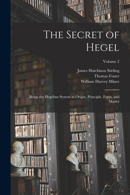 The Secret of Hegel: Being the Hegelian System ... 1018002480 Book Cover