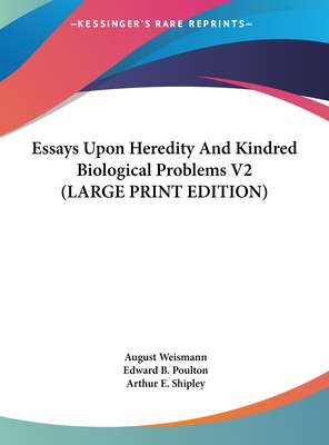 Essays Upon Heredity And Kindred Biological Pro... [Large Print] 1169890504 Book Cover