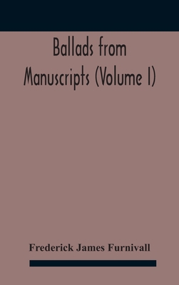 Ballads from manuscripts (Volume I) 935418152X Book Cover