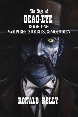 The Saga of Dead-Eye: Book One: Vampires, Zombi... 1637897987 Book Cover
