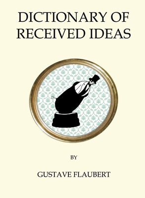 The Dictionary of Received Ideas 1847496830 Book Cover