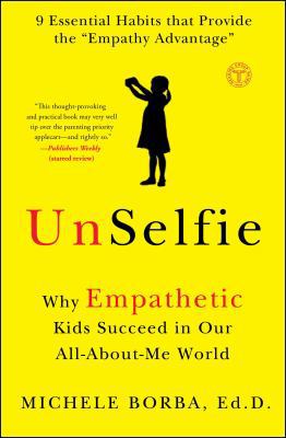 Unselfie: Why Empathetic Kids Succeed in Our Al... 1501110101 Book Cover