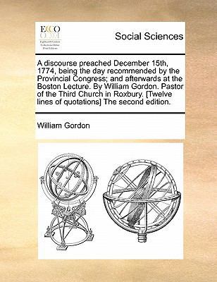 A Discourse Preached December 15th, 1774, Being... 1170898467 Book Cover