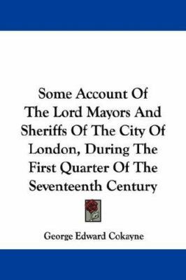 Some Account Of The Lord Mayors And Sheriffs Of... 1432537644 Book Cover