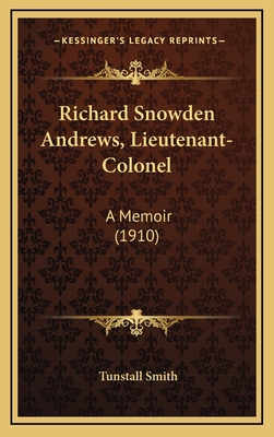 Richard Snowden Andrews, Lieutenant-Colonel: A ... 1167079612 Book Cover