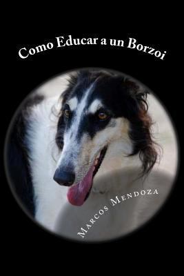 Como Educar a un Borzoi [Spanish] 1545181845 Book Cover