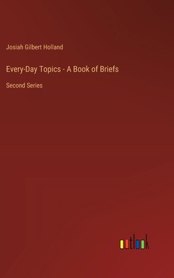 Every-Day Topics - A Book of Briefs: Second Series 336863657X Book Cover