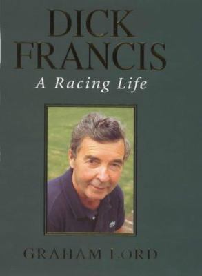 Dick Francis: a racing life 0316648558 Book Cover