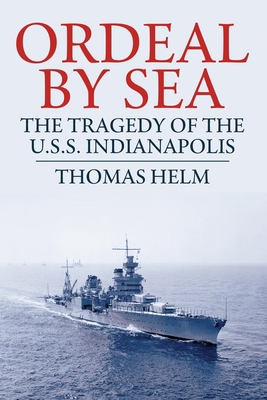 Ordeal by Sea: The Tragedy of the USS Indianapolis 1088149812 Book Cover