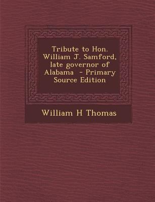 Tribute to Hon. William J. Samford, Late Govern... 129392203X Book Cover