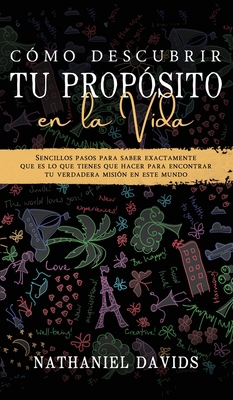 Cómo Descubrir tu Propósito en la Vida: Sencill... [Spanish] 1646944674 Book Cover