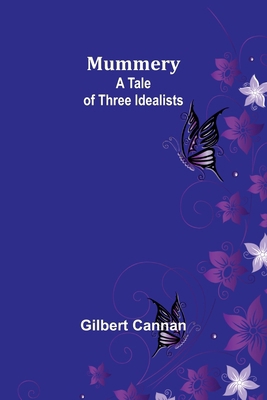 Mummery: A Tale of Three Idealists 9357955798 Book Cover