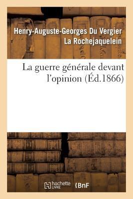 La Guerre Générale Devant l'Opinion [French] 2013354894 Book Cover