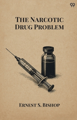 The Narcotic Drug Problem 9371464259 Book Cover