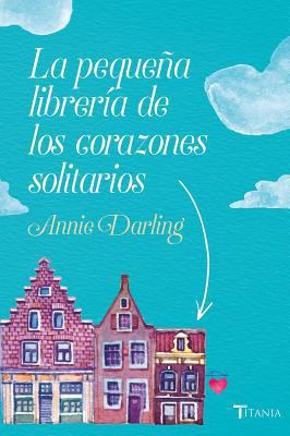 Pequeña Libreria de Los Corazones Solitarios, L... [Spanish] 8416327521 Book Cover