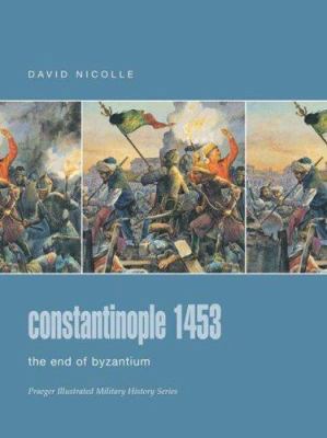 Constantinople 1453: The End of Byzantium (Prae... 0275988562 Book Cover