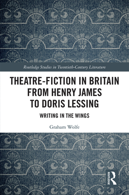 Theatre-Fiction in Britain from Henry James to ... 0367332167 Book Cover
