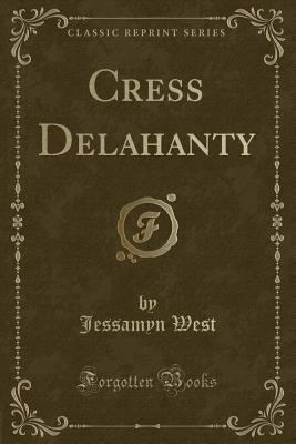 Cress Delahanty (Classic Reprint) 0243277717 Book Cover