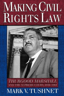 Making Civil Rights Law: Thurgood Marshall and ... 0195104684 Book Cover