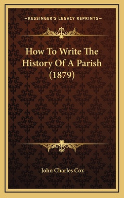 How To Write The History Of A Parish (1879) [Italian] 116549731X Book Cover