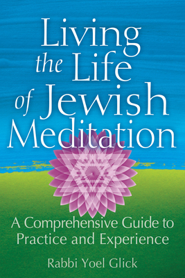 Living the Life of Jewish Meditation: A Compreh... 1683361776 Book Cover