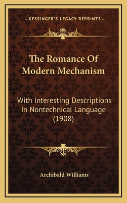 The Romance Of Modern Mechanism: With Interesti... 116563726X Book Cover