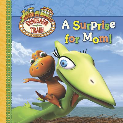 A Surprise for Mom! (Dinosaur Train) 0448455536 Book Cover