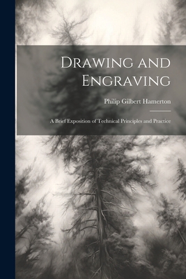 Drawing and Engraving: A Brief Exposition of Te... 1022801082 Book Cover