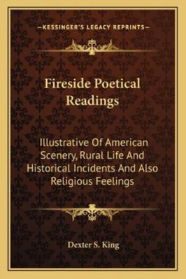 Fireside Poetical Readings: Illustrative Of Ame... 1163280739 Book Cover
