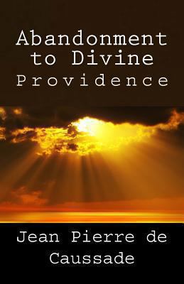 Abandonment to Divine Providence 1492203025 Book Cover