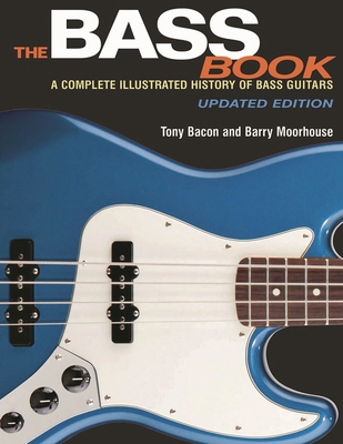 The Bass Book: A Complete Illustrated History o... 1495001504 Book Cover
