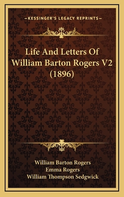 Life and Letters of William Barton Rogers V2 (1... 1164432079 Book Cover