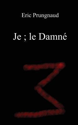 Je; le Damné [French] 2955955205 Book Cover