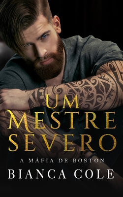 Um Mestre Severo: Um Romance Sombrio Mafioso Um... [Portuguese] B0BFTYFR9V Book Cover