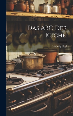 Das ABC der Küche. [German] 1021035343 Book Cover