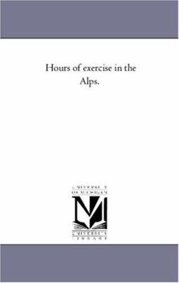 Hours of Exercise in the Alps. 1425556876 Book Cover