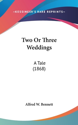 Two or Three Weddings: A Tale (1868) 1104556979 Book Cover