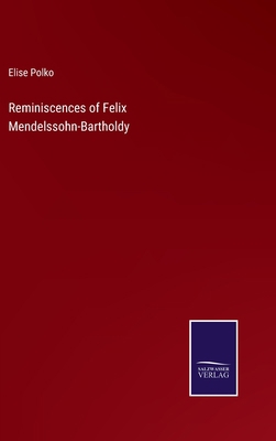 Reminiscences of Felix Mendelssohn-Bartholdy 3375045751 Book Cover