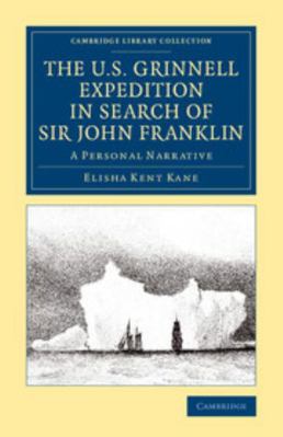 The U.S. Grinnell Expedition in Search of Sir J... 1108074871 Book Cover