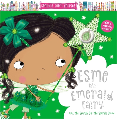 Sparkle Town Fairies Esme the Emerald Fairy: An... 1785989472 Book Cover