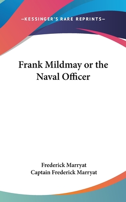 Frank Mildmay or the Naval Officer 1432615726 Book Cover