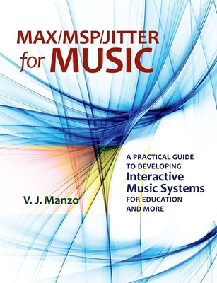 Max/MSP/Jitter for Music 0199777675 Book Cover
