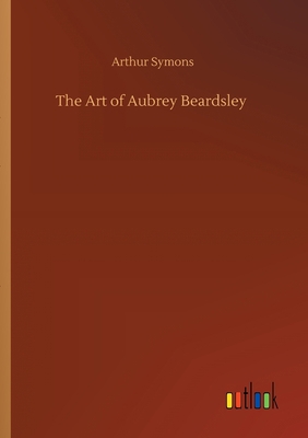 The Art of Aubrey Beardsley 3752431121 Book Cover