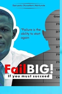 Fail Big! If You Must Succeed: Loaded with succ... B08F6YD38K Book Cover