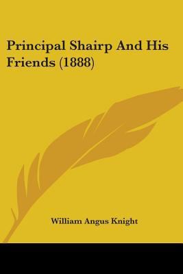 Principal Shairp And His Friends (1888) 0548852510 Book Cover