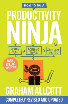 How to Be a Productivity Ninja: Worry Less, Ach... 1785784617 Book Cover