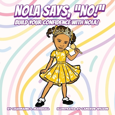 Nola Says, "No!" Build Your Confidence With Nola! B0DJHMWBKH Book Cover